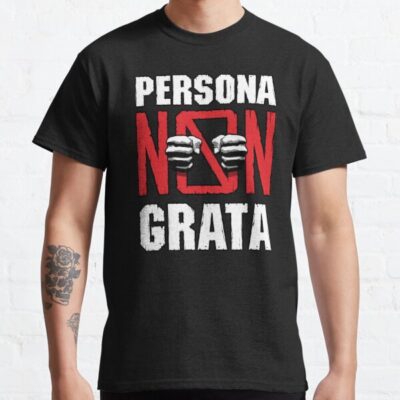 Persona Non Grata Classic T-Shirt